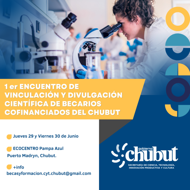 SE REALIZA EL PRIMER ENCUENTRO DE VINCULACIÓN Y DIVULGACIÓN CIENTÍFICA DE BECARIOS COFINANCIADOS DEL CHUBUT